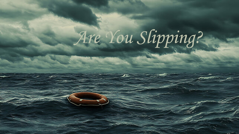 Are you Slipping?