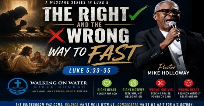 “The Right and the Wrong way to Fast” - Luke 5:33-35 image