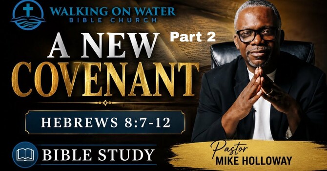 The New Covenant - Part 2 - Hebrews 8:11-13 image