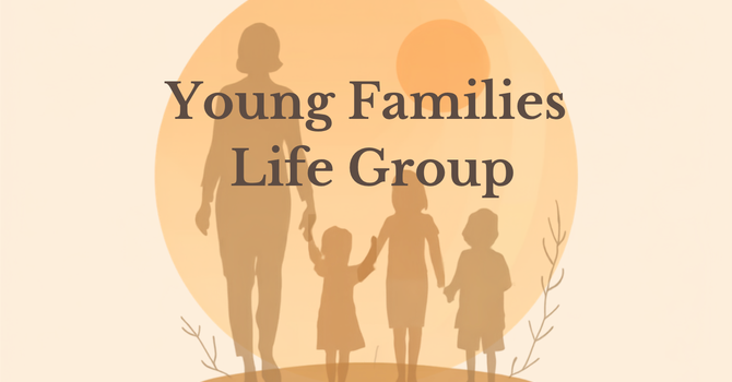 Young Families Life Group