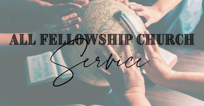 All Fellowship Sunday Church Service