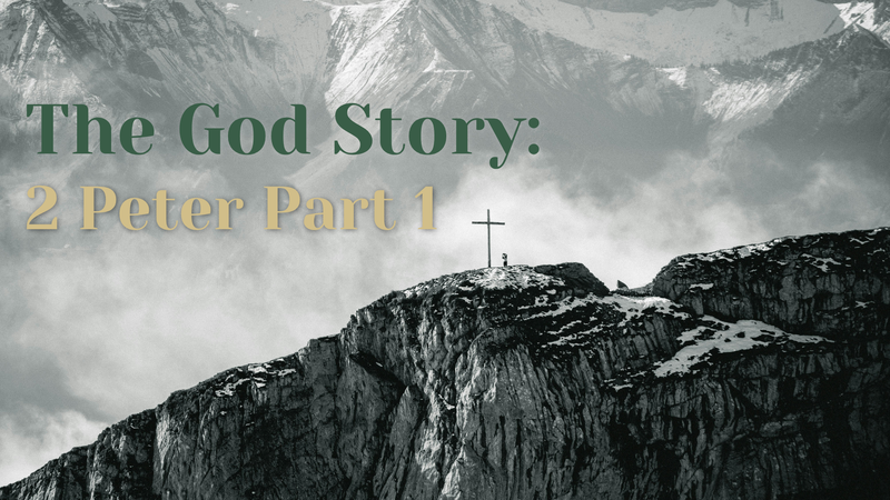 The God Story: 2 Peter Part 1