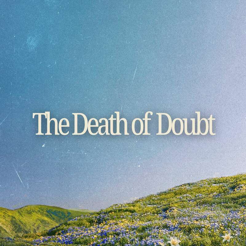 Easter | The Death of Doubt | John 13:36-14:15 - Ste...