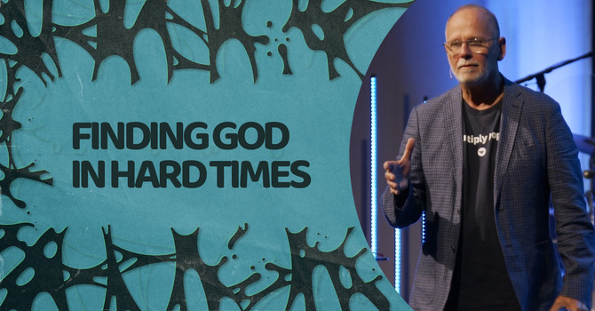 Finding God when Life Hurts