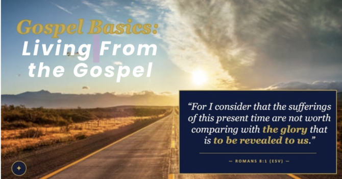 Gospel Basics: Living from the Gospel