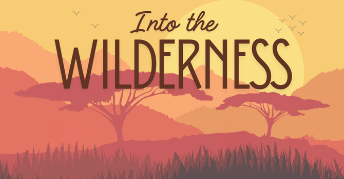 Into the Wilderness - Pt. 2