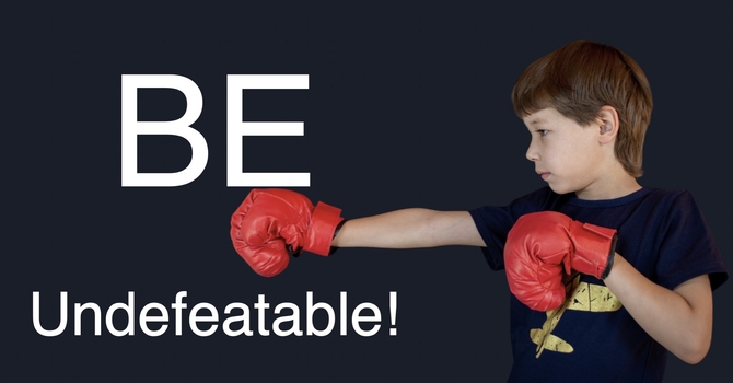 Be Undefeatable