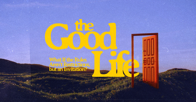The Good Life: A Back-to-School Sermon Series