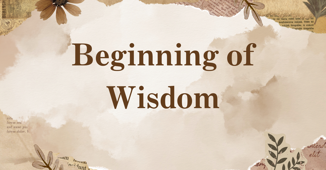 The Beginning of Wisdom