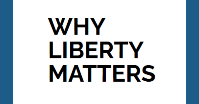 Why Liberty Matters