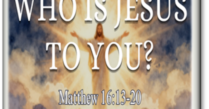 Who is Jesus to You