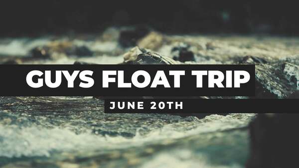 GUYS FLOAT TRIP