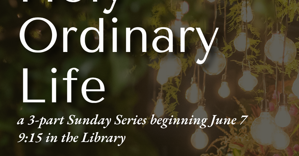 Sunday School: Holy Ordinary Life