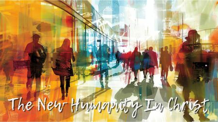 The New Humanity in Christ