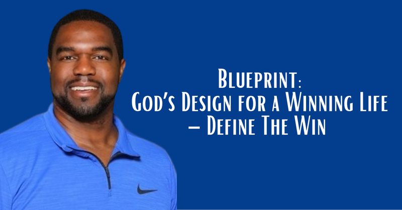 Blueprint: God’s Design for a Winning Life