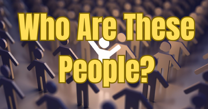 Who Are These People?