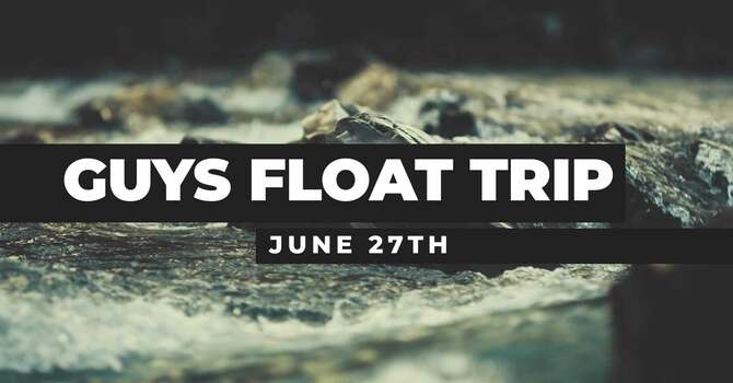 Guys Float Trip