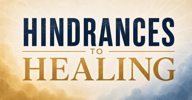 Hindrances to Healing #4