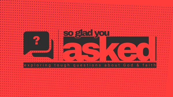 So Glad You Asked