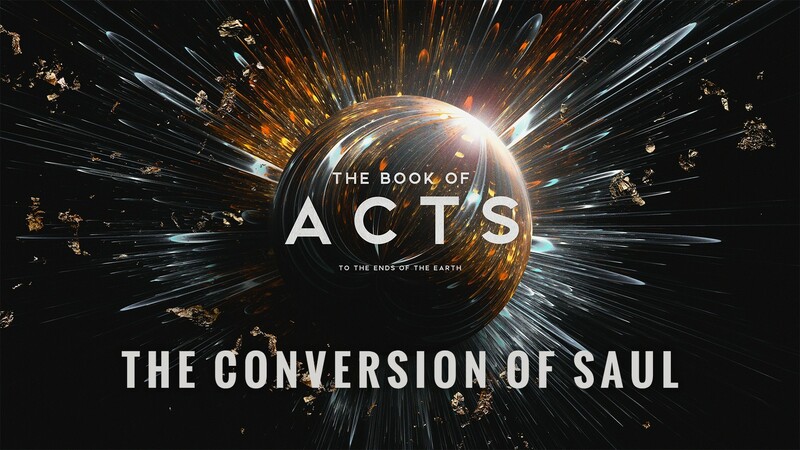 "The Book of Acts: To the Ends of the Earth | The Conversion of Saul"