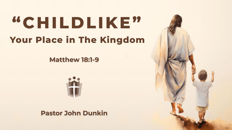 Childlike: Your Place in the Kingdom