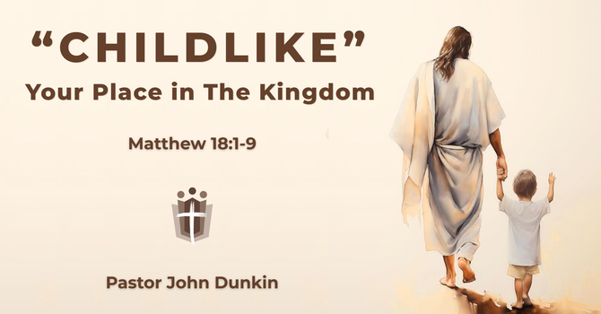 Childlike: Your Place in the Kingdom