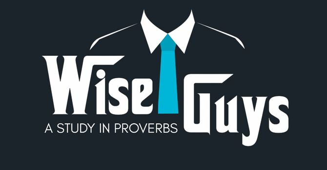 Wise Guys: A Study in Proverbs