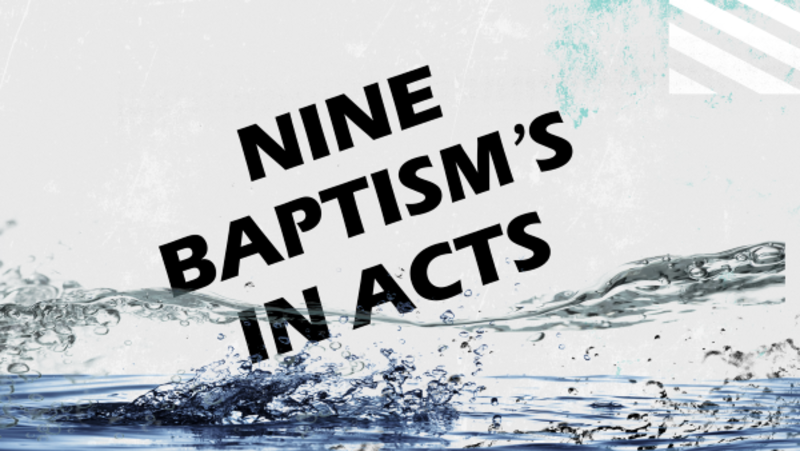 Nine Baptisms in Acts