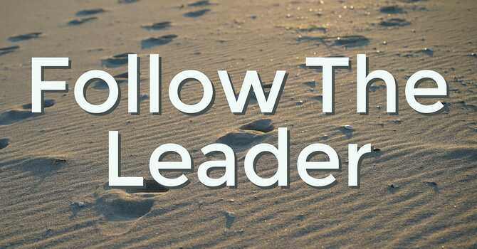"Follow the Leader" A.M. Service