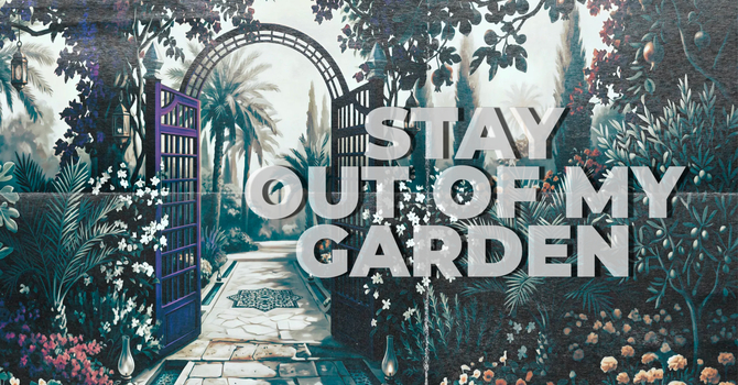 Stay Out of My Garden image