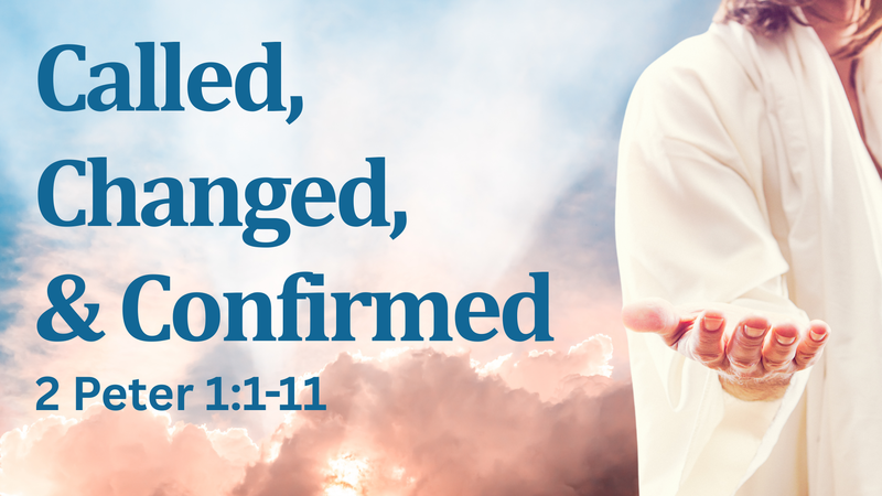 Called, Changed, and Confirmed