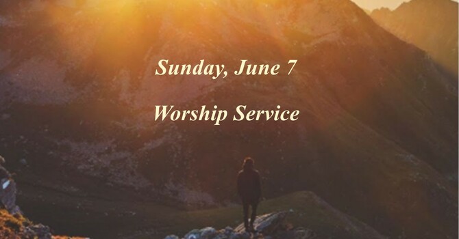 Sunday, June 7 Worship Service