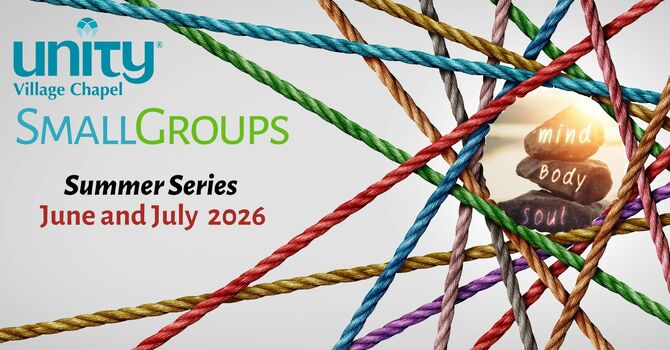 Summer 2026 SmallGroup Offerings at Unity Village Chapel