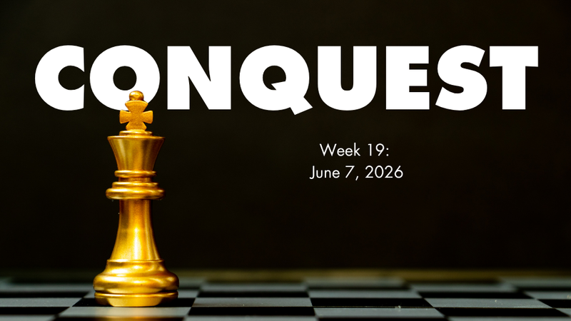 Conquest | Week 19