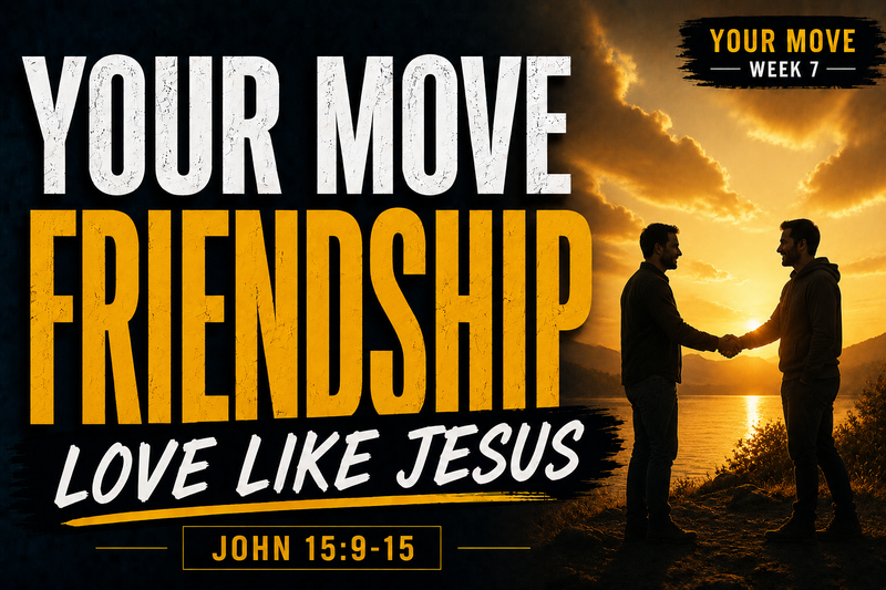 Your Move: Jesus-Shaped Friendships