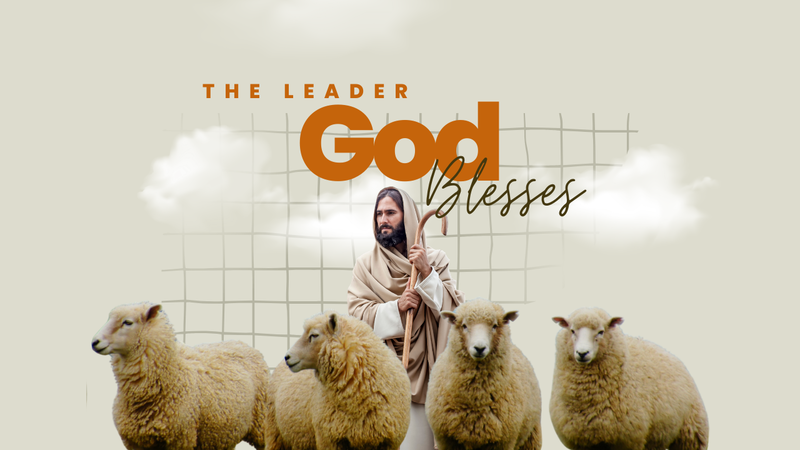 The Leader God Blesses 
