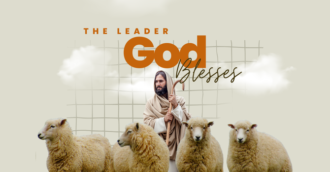 The Leader God Blesses 