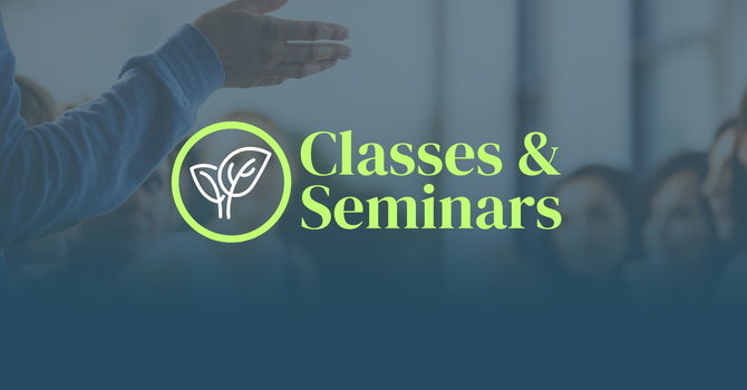 Classes & Seminars