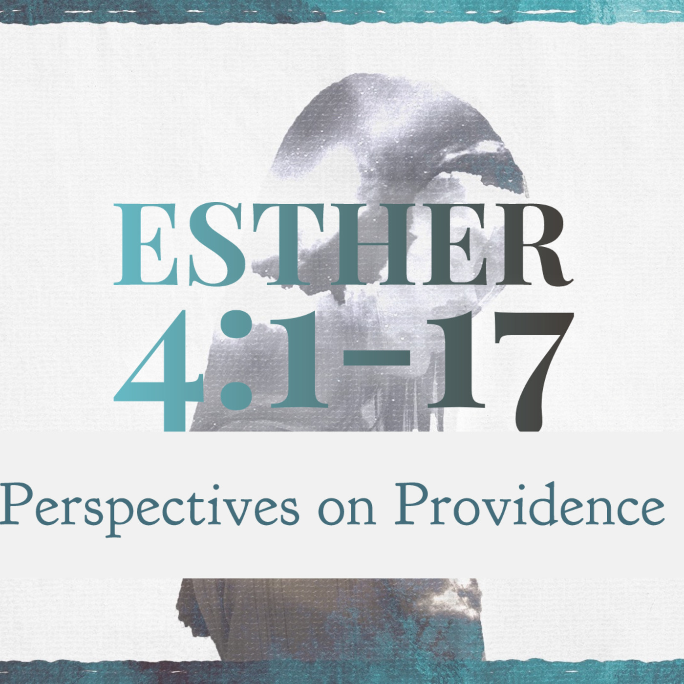 Esther 4:1-17, Perspectives on Providence
