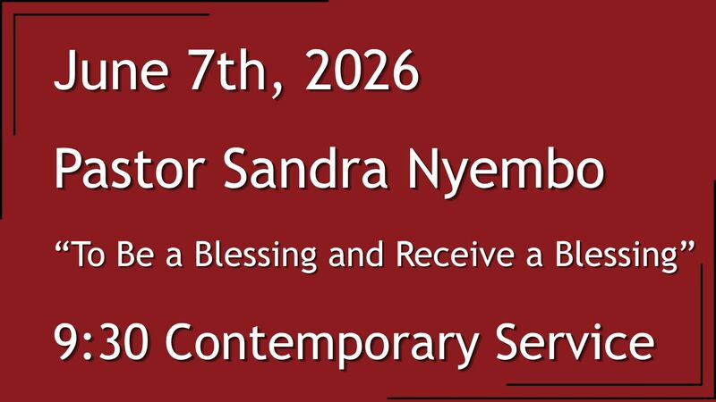 6-7-2026: To Be a Blessing and Receive a Blessing - 9:30 Contemporary service