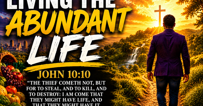 LIVING THE ABUNDANT LIFE