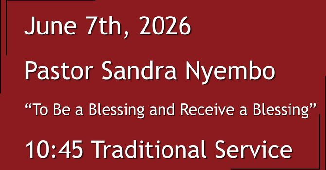 6-7-2026: To Be a Blessing and Receive a Blessing - 10:45 Traditional service