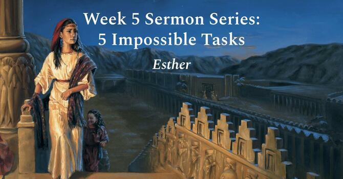 5 Impossible Tasks - Esther