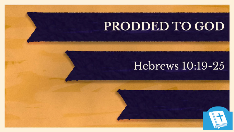 Prodded to God