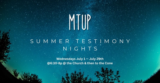 MTUP: Summer Testimony Nights