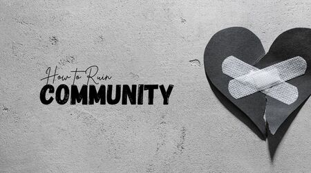 How to Ruin Community