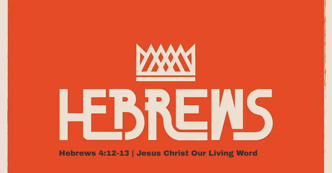  Hebrews 4:12-13 | Jesus Christ Our Living Word