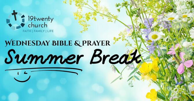 Summer Break for Wednesday Prayer Meetings image
