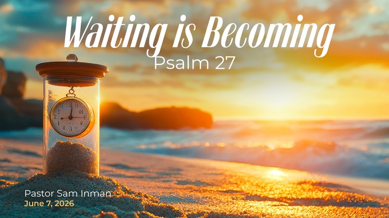 Waiting Is Becoming