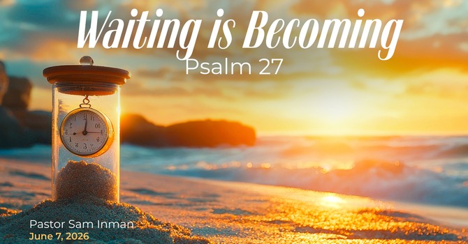 Waiting Is Becoming